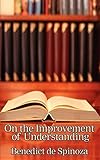 On the Improvement of Understanding (Unabridged Start Publishing LLC)