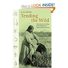 Tending the Wild: Native American Knowledge and the Management of California's Natural... by M. Kat Anderson