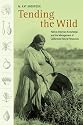 Tending the Wild: Native American Knowledge and the Management of California's Natural Resources