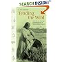 Tending the Wild: Native American Knowledge and the Management of California's Natural Resources