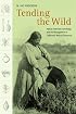 Tending the Wild: Native American Knowledge and the Management of California's Natural Resources