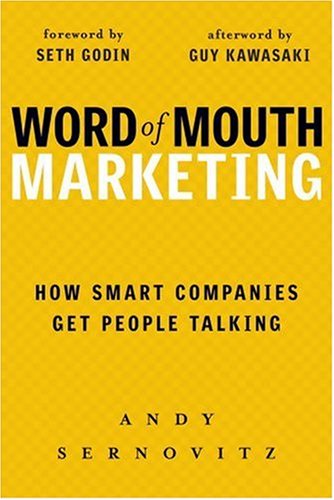 Word of Mouth Marketing: How Smart Companies Get People Talking