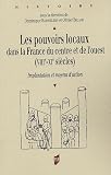 Les pouvoirs locaux dans la France du centre et de l ouest (VIIIe-XIe siècles) : Implantation et moyens d action