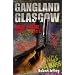 Gangland Glasgow: True Crime from the Streets