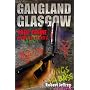 Gangland Glasgow: True Crime from the Streets