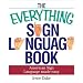 The Everything Sign Language Book: American Sign Language Made Easy (Everything Series)