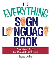 The Everything Sign Language Book: American Sign Language Made Easy (Everything Series)