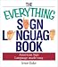 The Everything Sign Language Book: American Sign Language Made Easy (Everything Series)