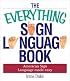 The Everything Sign Language Book: American Sign Language Made Easy (Everything Series)