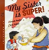 My sister is super!