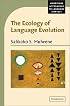 The Ecology of Language Evolution (Cambridge Approaches to Language Contact)