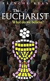The eucharist : what do we believe?