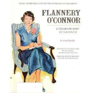 Flannery O'Connor: Literary Prophet of the South (Great Achievers : Lives of the Physically Challenged)