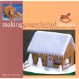 Making Gingerbread Houses: And Other Gingerbread Treats