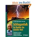 Schlaganfall: So finden Sie wieder Mut: Risikofaktoren vermindern. Diagnose und Akutfall. Therapie und Rehabilitation