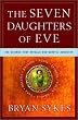 The Seven Daughters of Eve: The Science That Reveals Our Genetic Ancestry