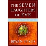 The Seven Daughters of Eve: The Science That Reveals Our Genetic Ancestry