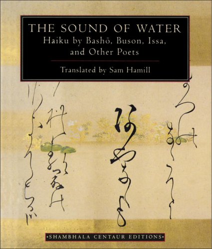 The Sound of Water: Haiku - By Basho, Issa and Other Poets (Shambhala Centaur Editions): Haiku - By Basho, Issa and Other Poets (Shambhala Centaur Editions)