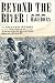 Beyond the River: A True Story of the Underground Railroad (Hardcover)