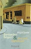 Bombardiert Belgien / Brot und G�rtelrosen