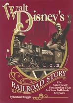 Walt Disney's Railroad Story: The Small-Scale Fascination That Led to a Full-Scale Kingdom