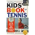 Kids Book Of Tennis: Over 150 Games to Teach Children the Sport of a Lifetime by  Reggie Vasquez Jr.