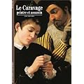 Le Caravage : Peintre et assassin