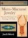 Micro-Macrame Jewelry, Tips and Techniques for Knotting with Beads