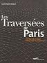 Les Travers�es de Paris : L'esprit de la ville dans tous ses quartiers