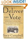 Deliver the Vote: A History of Election Fraud, an American Political Tradition-1742-2004