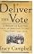 Deliver the Vote: A History of Election Fraud, an American Political Tradition-1742-2004