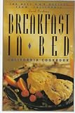 Breakfast in Bed California Cookbook: The Best B&B Recipes from California (Breakfast in Bed Cookbook) Carol Frieberg