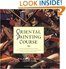 Oriental Painting Course: A Practical Guide to Painting Skills and Techniques of China and the Far East