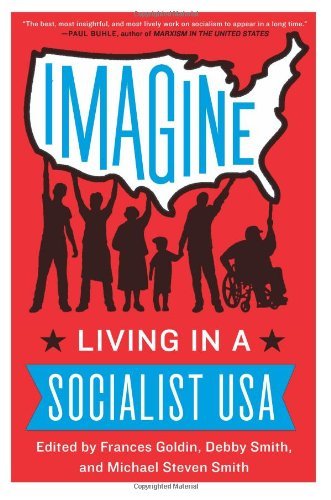 By Frances Goldin Imagine: Living in a Socialist USA