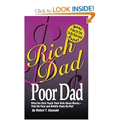 Rich Dad, Poor Dad: What the Rich Teach Their Kids About Money - That the Poor and the Middle Class Do Not!