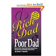 Rich Dad, Poor Dad: What the Rich Teach Their Kids about Money-That the Poor and the Middle Class Do Not!