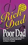 Rich Dad Poor Dad: What the Rich Teach Their Kids about Money that the Poor and the Middle Class Do Not! (0446611093) by Kiyosaki, Robert T.