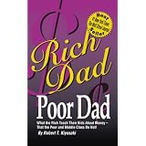Rich Dad, Poor Dad: What the Rich Teach Their Kids about Money-That the Poor and the Middle Class Do Not!von "Robert T. Kiyosaki"