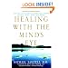 Healing with the Mind's Eye: How to Use Guided Imagery and Visions to Heal Body, Mind, and Spirit