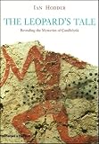 The Leopard's Tale: Revealing the Mysteries of Catalhoyuk