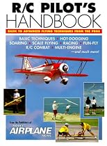 R/C Pilot's Handbook: Basic to Advanced Flying Techniques from the Pros