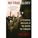 No True Glory: A Frontline Account of the Battle for Fallujah