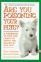 Are You Poisoning Your Pets