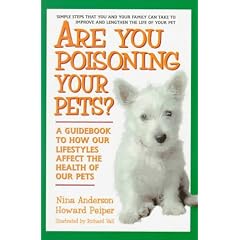 Are You Poisoning Your Pets?: A Guidebook to How Our Lifestyles Affect the Health of Our Pets