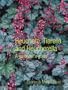 Heuchera, Tiarella and Heucherella: A Gardener's Guide