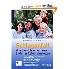 Schlaganfall: Wie Sie sich auf ein ver�ndertes Leben einstellen: Alles, was Sie und Ihre Angeh�rigen jetzt weiterbringt. Wie Sie die neue Situation in ... Steuerverg�nstigungen und Zusch�sse