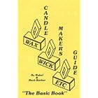 Click here to buy Candle Makers Guide: Wax, Wick, Etc. by  Mabel Barker and Buck Barker.