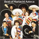 Best of Mariachi - Mariachi Azteca