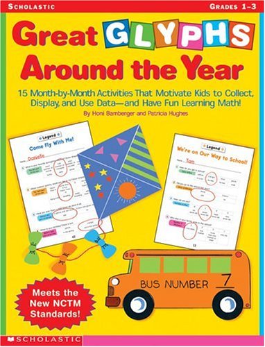 Great Glyphs Around the Year: 15 Month-by-Month Activities That Motivate Kids to Collect, Display, and Use Data—and Have Fun Learning Math!