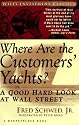 Where Are the Customers' Yachts? or A Good Hard Look at Wall Street (A Marketplace Book)